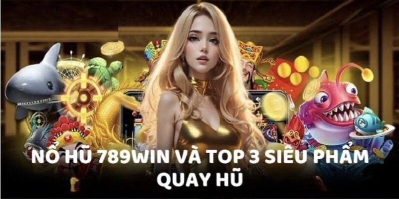 Ba phiên bản hot nhất khi tham gia quay hũ
