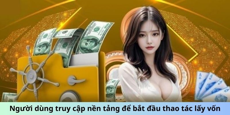 Người dùng truy cập nền tảng để bắt đầu thao tác lấy vốn